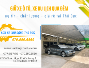 Giữ xe ô tô, xe du lịch qua đêm uy tín - chất lượng - giá rẻ tại Thủ Đức